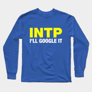 INTP I'll Google It Long Sleeve T-Shirt